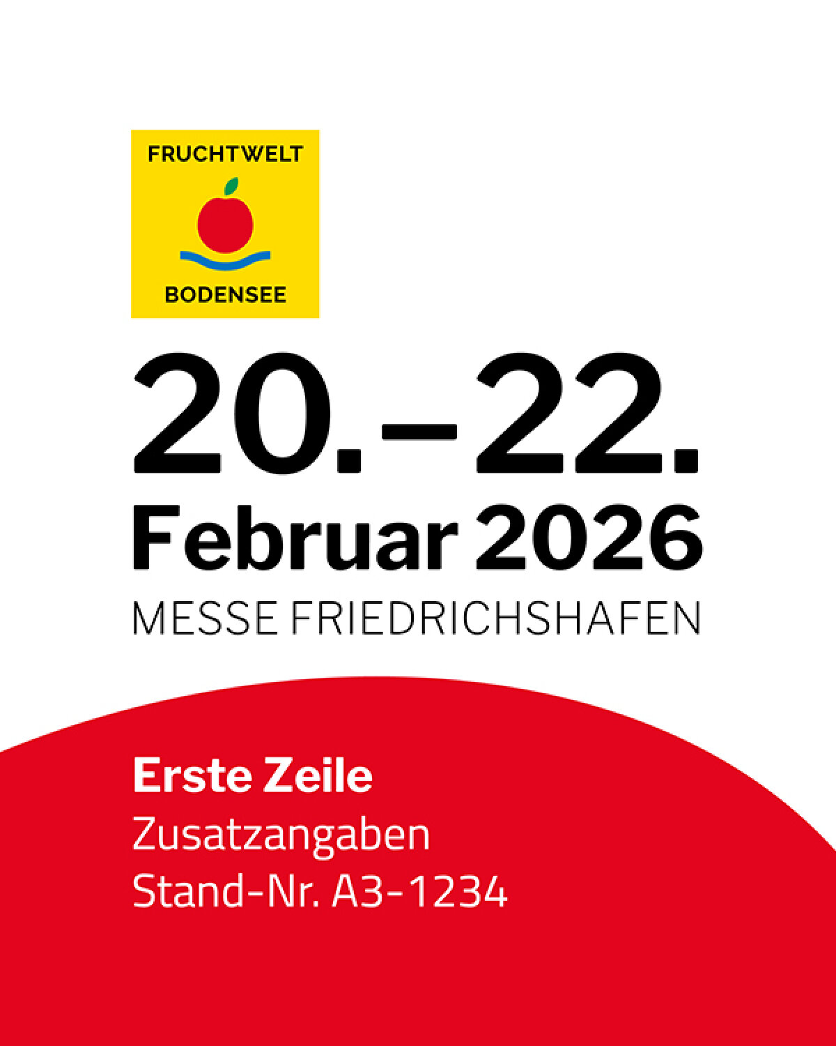 Plakat für die Fruchtwelt Bodensee mit einem Apfellogo. Die Veranstaltung findet vom 20. bis 22. Februar 2026 in der Messe Friedrichshafen statt. Der rote Bereich unten listet auf: Erste Zeile, Zusatzangaben, Stand-Nr. A3-1234.